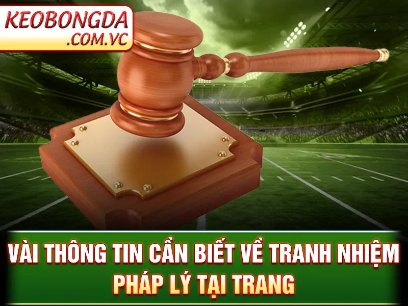 Trách Nhiệm Pháp Lý Kèo Bóng Đá - Xử Lý Tranh Chấp Khiếu Nại Trên Trang 1 Trách Nhiệm Pháp Lý Kèo Bóng Đá - Vài thông tin cần biết về tranh nhiệm pháp lý tại trang
