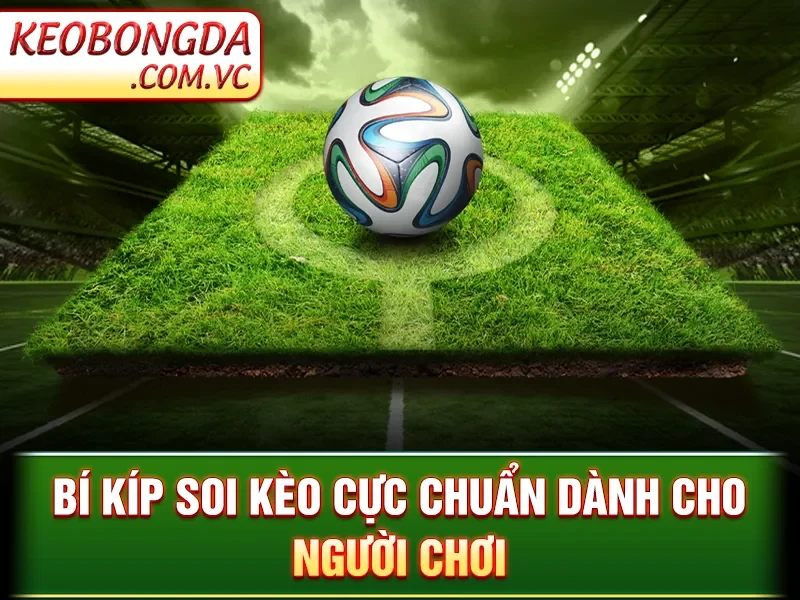Kèo Bóng Đá - Cách Soi Kèo Cực Chuẩn Để Nâng Tỷ Lệ Thắng 80% 184 Kèo Bóng Đá - Bí kíp soi kèo cực chuẩn dành cho người chơi